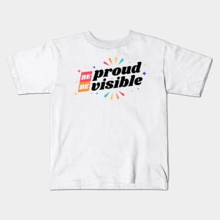 Be Proud Be Visible Kids T-Shirt